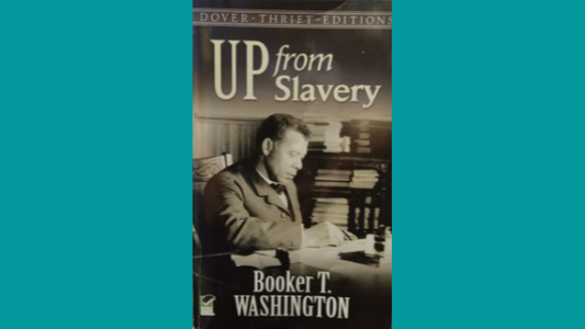 UP from Slavery- Booker T Washington