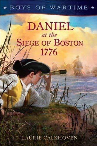 Boys of Wartime #1 - Daniel at the Siege of Boston 1776