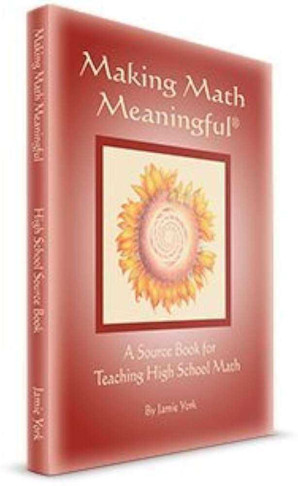 Making Math Meaningful - Source Book for Teaching High School Math