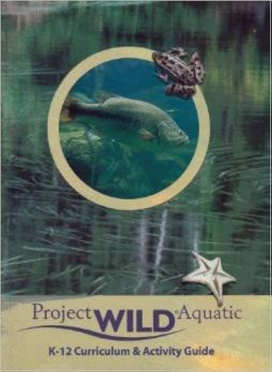 Project Wild Aquatic - K-12 Curriculum & Activity Guide