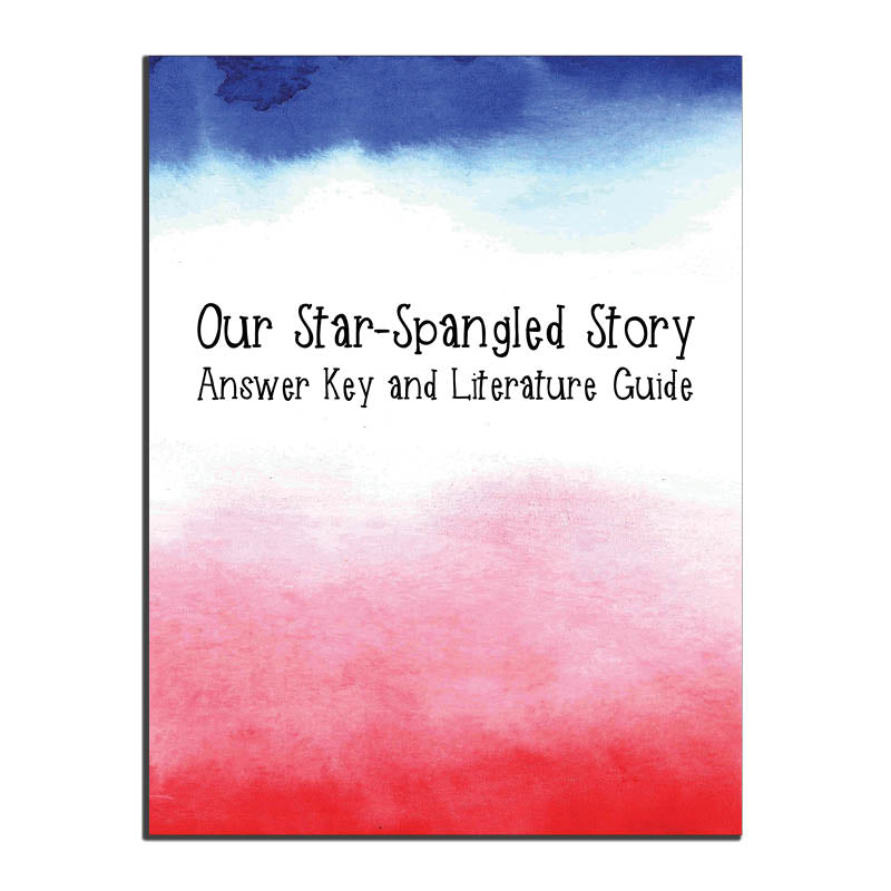 Our Star-Spangled Story - Answer Key and Literature Guide