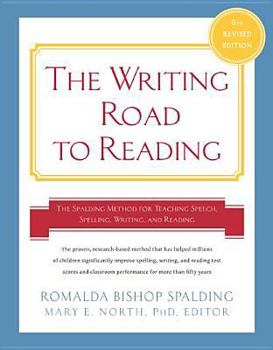 The Writing Road to Reading : The Spalding Method of Phonics for Teaching Speech, Writing and Reading