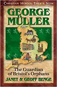 George Muller - The Guardian of Bristol's Orphans