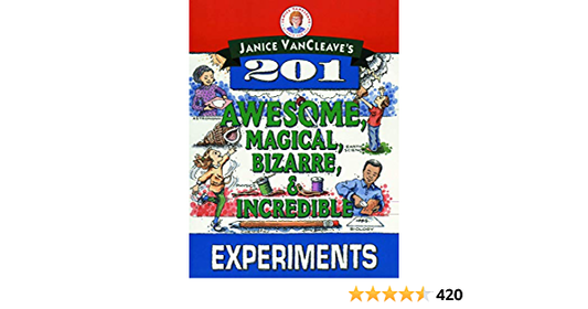 201 Awesome, Magical, Bizarre & Incredible Experiments